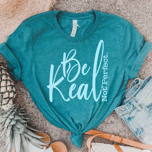Be Real, Not Perfect Tee